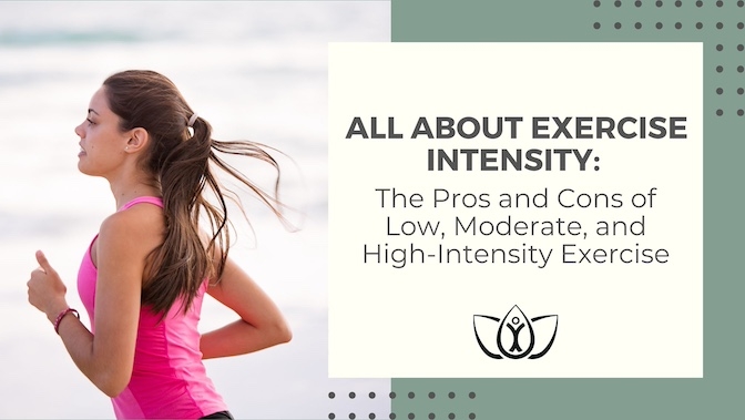All About Exercise Intensity: The Pros and Cons of Low, Moderate, and High-Intensity Exercise