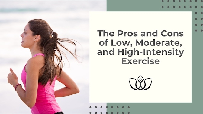 The Pros and Cons of Low, Moderate, and High-Intensity Exercise