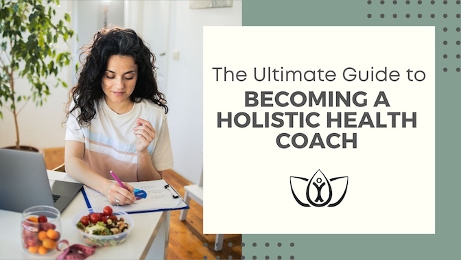 The Ultimate Guide to Becoming a Holistic Health Coach