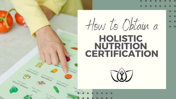 How to Obtain Your Holistic Nutrition Certification 