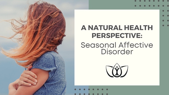 A Natural Health Perspective: Seasonal Affective Disorder