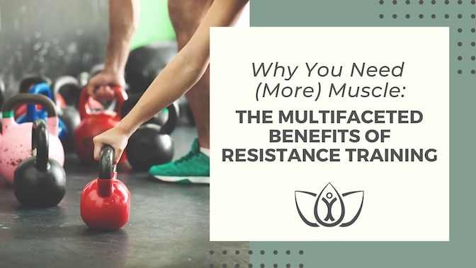 Why You Need (More) Muscle: The Multifaceted Benefits of Resistance Training